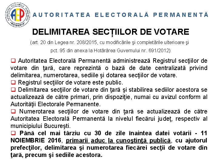 AUTORITATEA ELECTORALĂ PERMANENTĂ DELIMITAREA SECȚIILOR DE VOTARE (art. 20 din Legea nr. 208/2015, cu