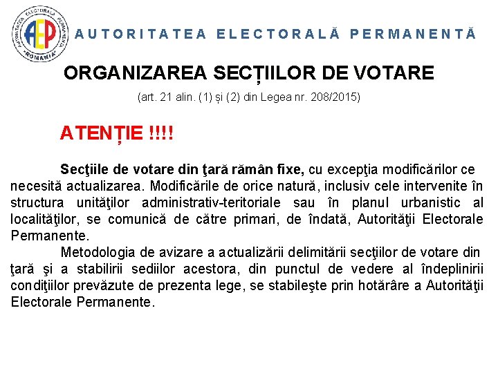 AUTORITATEA ELECTORALĂ PERMANENTĂ ORGANIZAREA SECȚIILOR DE VOTARE (art. 21 alin. (1) și (2) din