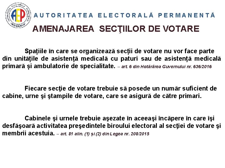 AUTORITATEA ELECTORALĂ PERMANENTĂ AMENAJAREA SECŢIILOR DE VOTARE Spațiile în care se organizează secții de