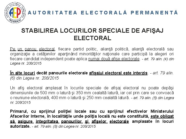 AUTORITATEA ELECTORALĂ PERMANENTĂ STABILIREA LOCURILOR SPECIALE DE AFIŞAJ ELECTORAL Pe un panou electoral, fiecare