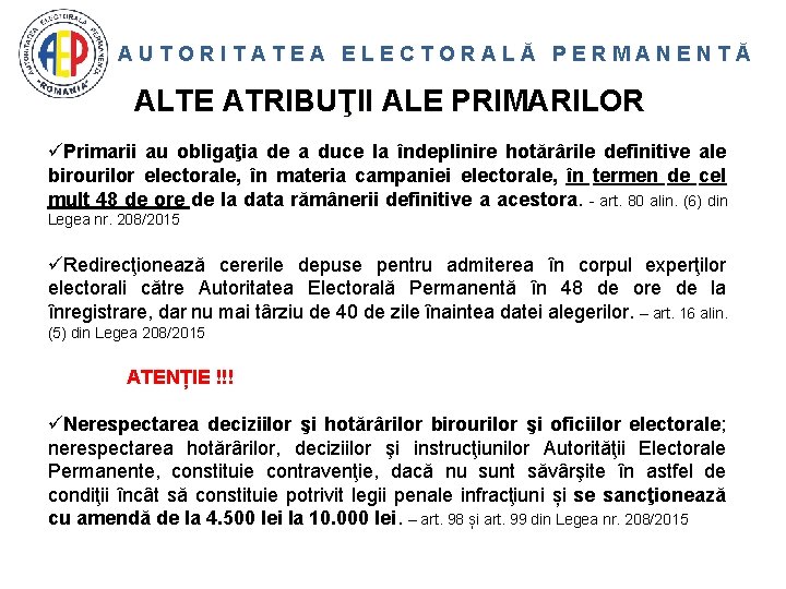 AUTORITATEA ELECTORALĂ PERMANENTĂ ALTE ATRIBUŢII ALE PRIMARILOR üPrimarii au obligaţia de a duce la