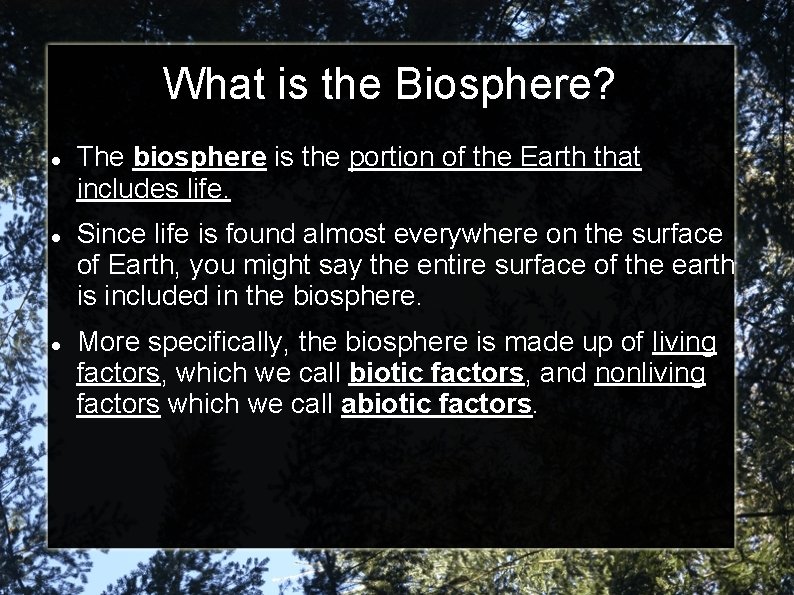 What is the Biosphere? The biosphere is the portion of the Earth that includes