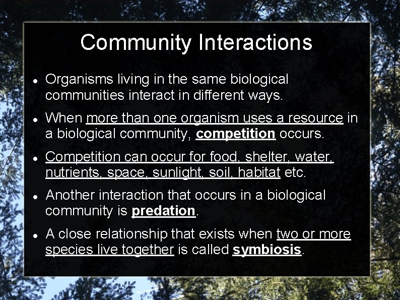 Community Interactions Organisms living in the same biological communities interact in different ways. When