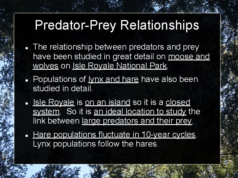 Predator-Prey Relationships The relationship between predators and prey have been studied in great detail