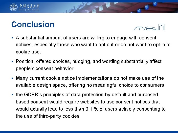 Conclusion ▪ A substantial amount of users are willing to engage with consent notices,