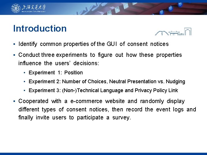 Introduction ▪ Identify common properties of the GUI of consent notices ▪ Conduct three