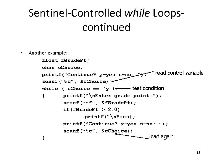 Sentinel-Controlled while Loopscontinued • Another example: float f. Grade. Pt; char c. Choice; read