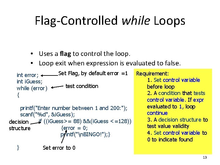 Flag-Controlled while Loops • Uses a flag to control the loop. • Loop exit