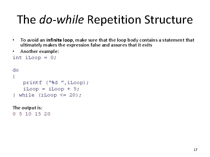 The do-while Repetition Structure To avoid an infinite loop, make sure that the loop