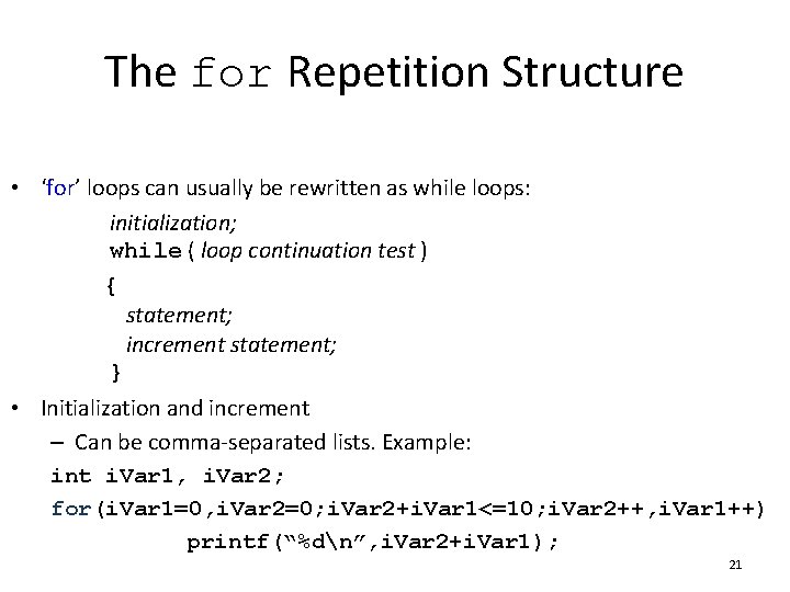The for Repetition Structure • ‘for’ loops can usually be rewritten as while loops: