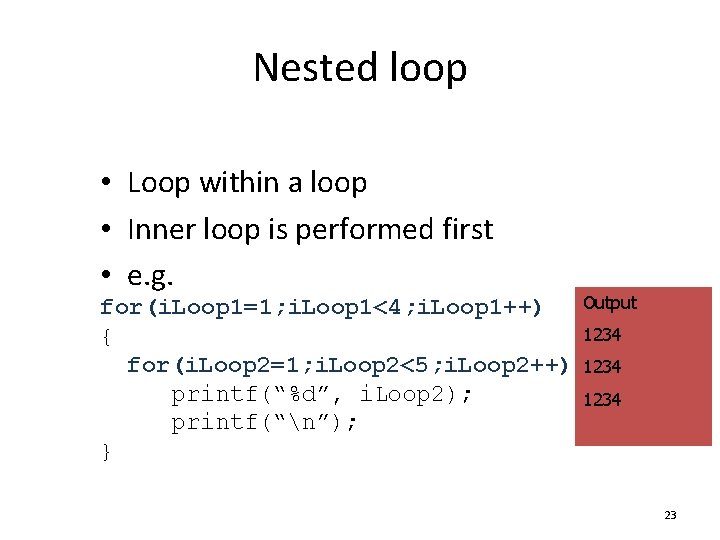 Nested loop • Loop within a loop • Inner loop is performed first •