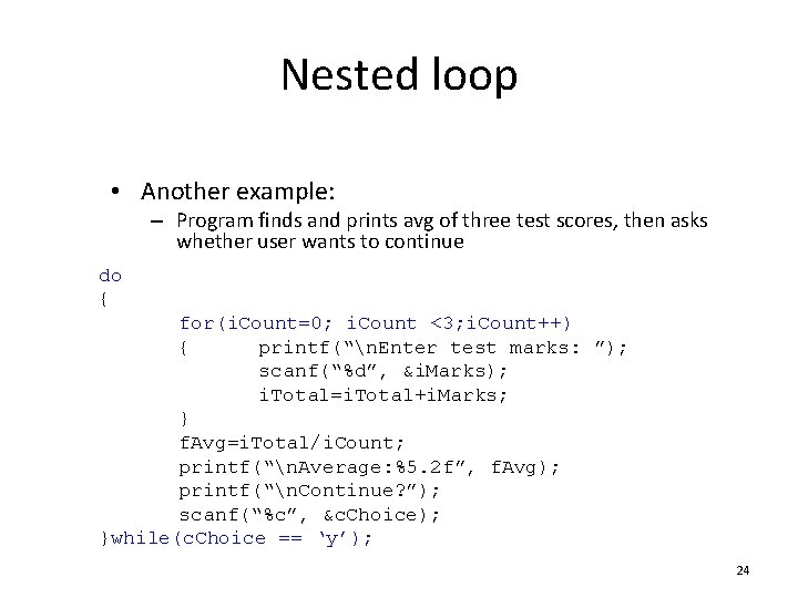 Nested loop • Another example: – Program finds and prints avg of three test