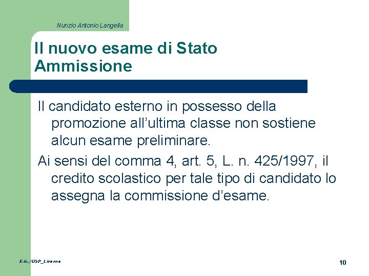 Nunzio Antonio Langella Il nuovo esame di Stato Ammissione Il candidato esterno in possesso