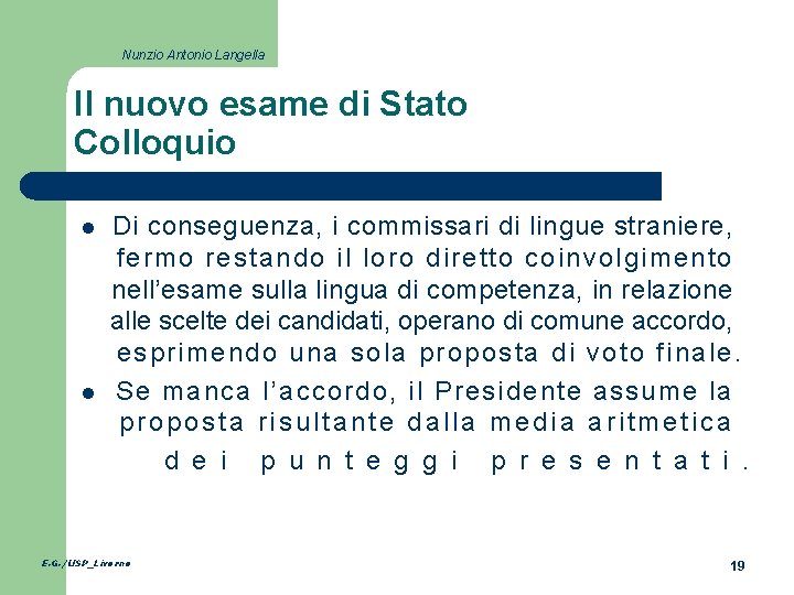 Nunzio Antonio Langella Il nuovo esame di Stato Colloquio l l Di conseguenza, i