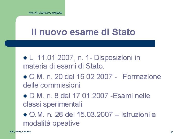 Nunzio Antonio Langella Il nuovo esame di Stato L. 11. 01. 2007, n. 1