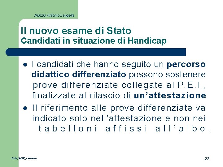 Nunzio Antonio Langella Il nuovo esame di Stato Candidati in situazione di Handicap l