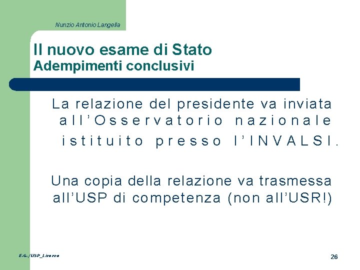 Nunzio Antonio Langella Il nuovo esame di Stato Adempimenti conclusivi La relazione del presidente