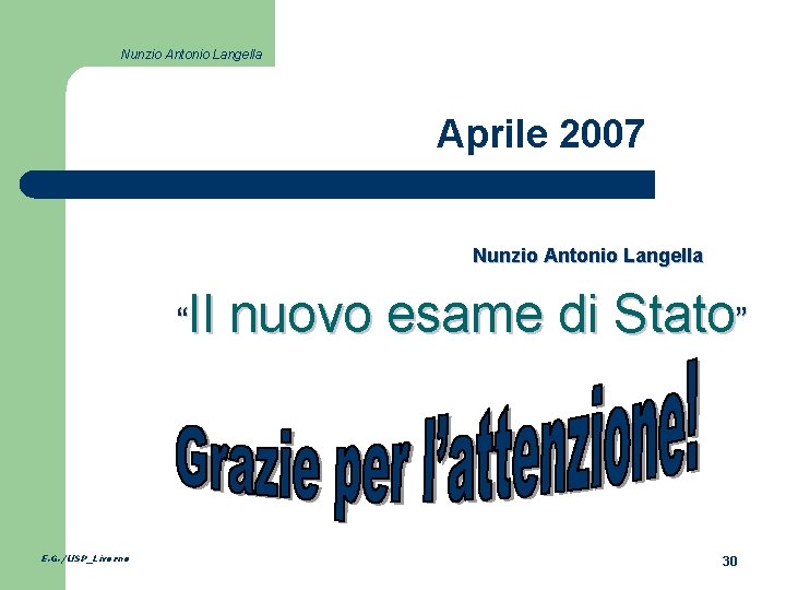 Nunzio Antonio Langella Aprile 2007 Nunzio Antonio Langella “Il E. G. /USP_Livorno nuovo esame