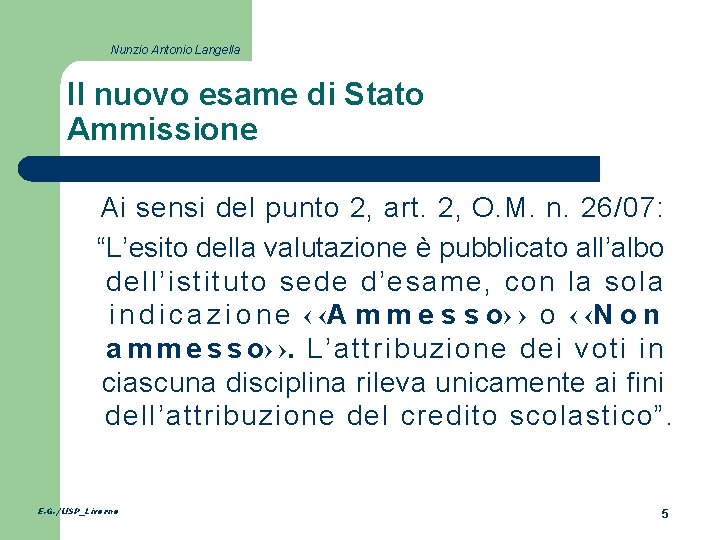 Nunzio Antonio Langella Il nuovo esame di Stato Ammissione Ai sensi del punto 2,