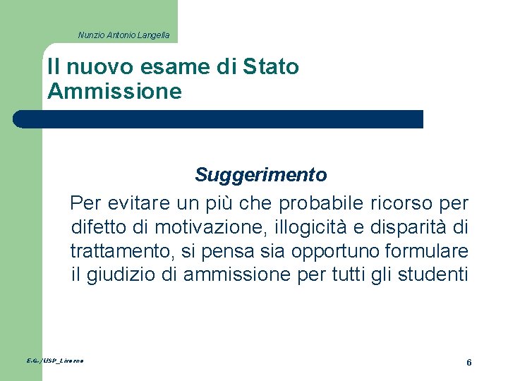 Nunzio Antonio Langella Il nuovo esame di Stato Ammissione Suggerimento Per evitare un più