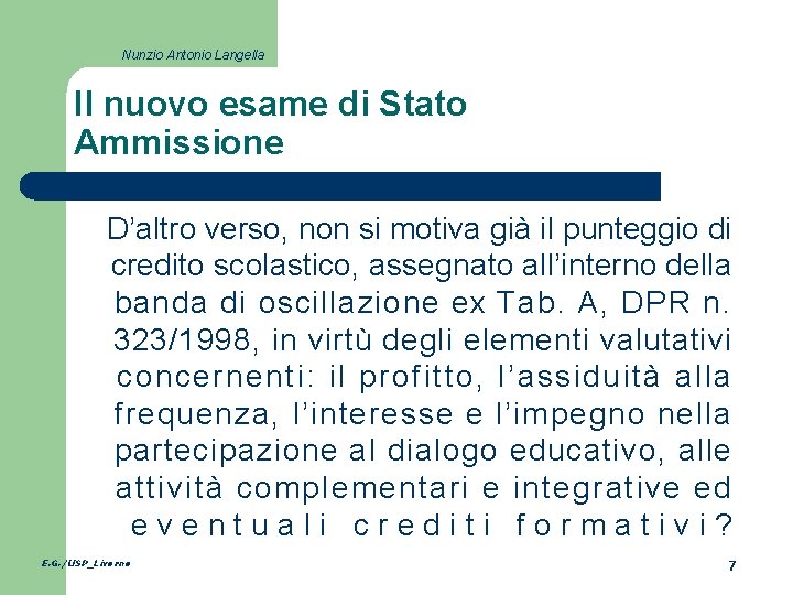Nunzio Antonio Langella Il nuovo esame di Stato Ammissione D’altro verso, non si motiva
