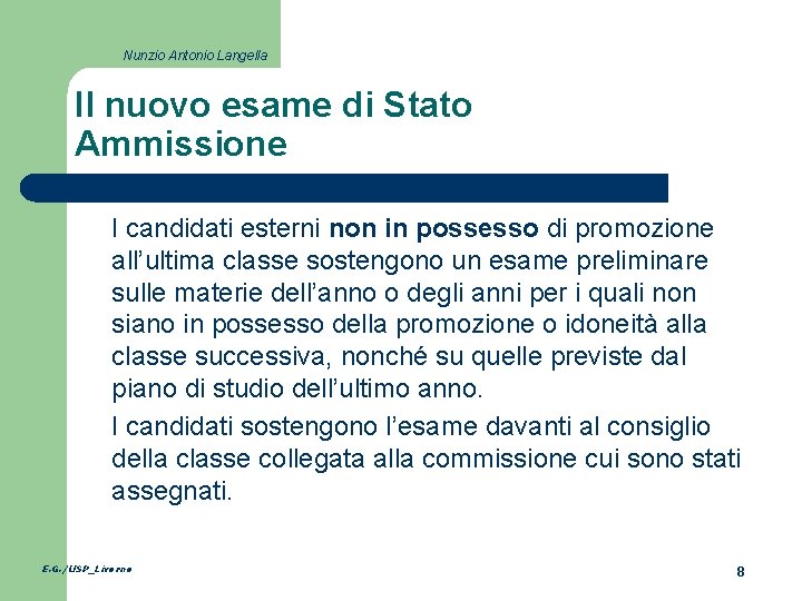 Nunzio Antonio Langella Il nuovo esame di Stato Ammissione I candidati esterni non in