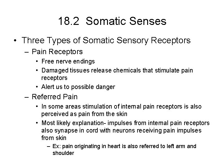 18. 2 Somatic Senses • Three Types of Somatic Sensory Receptors – Pain Receptors
