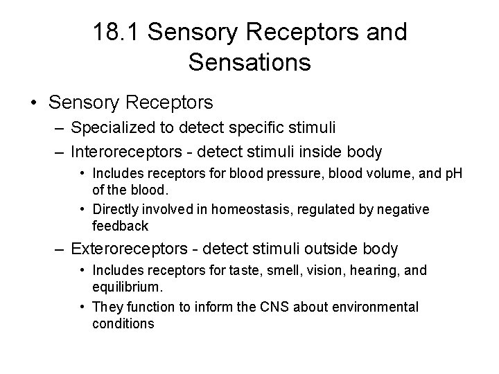 18. 1 Sensory Receptors and Sensations • Sensory Receptors – Specialized to detect specific
