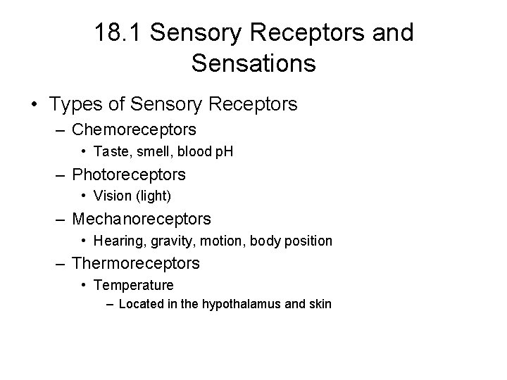 18. 1 Sensory Receptors and Sensations • Types of Sensory Receptors – Chemoreceptors •