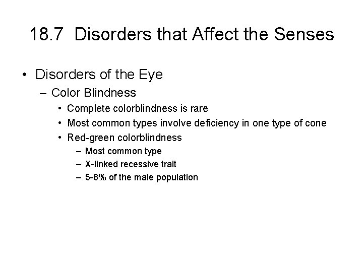 18. 7 Disorders that Affect the Senses • Disorders of the Eye – Color
