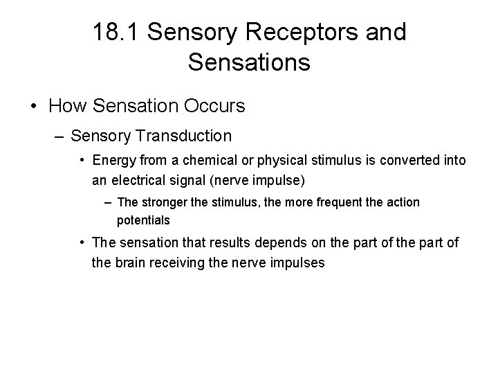 18. 1 Sensory Receptors and Sensations • How Sensation Occurs – Sensory Transduction •