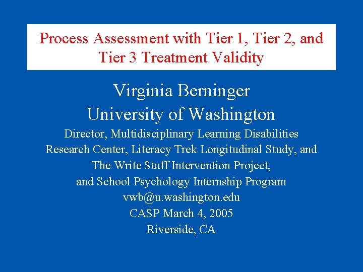 Process Assessment with Tier 1, Tier 2, and Tier 3 Treatment Validity Virginia Berninger