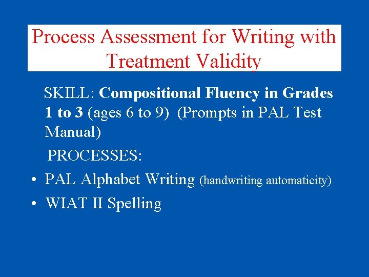 Process Assessment for Writing with Treatment Validity SKILL: Compositional Fluency in Grades 1 to