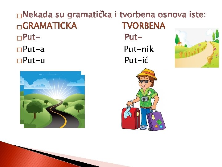 � � Put-a � Put-u Put-nik Put-ić 