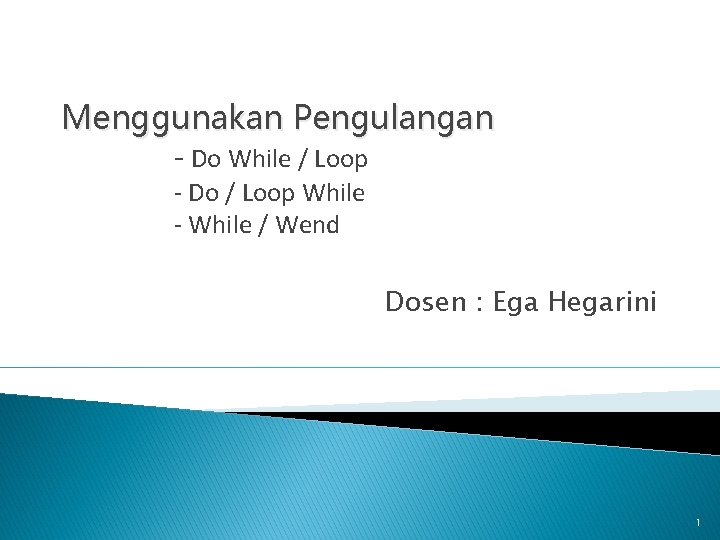 Menggunakan Pengulangan - Do While / Loop - Do / Loop While - While