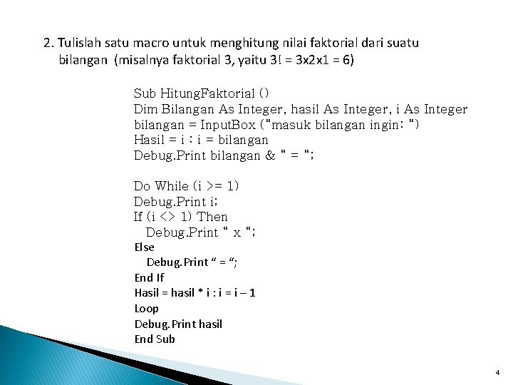 2. Tulislah satu macro untuk menghitung nilai faktorial dari suatu bilangan (misalnya faktorial 3,