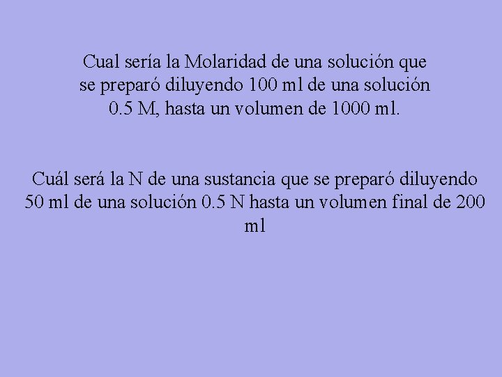 Cual sería la Molaridad de una solución que se preparó diluyendo 100 ml de