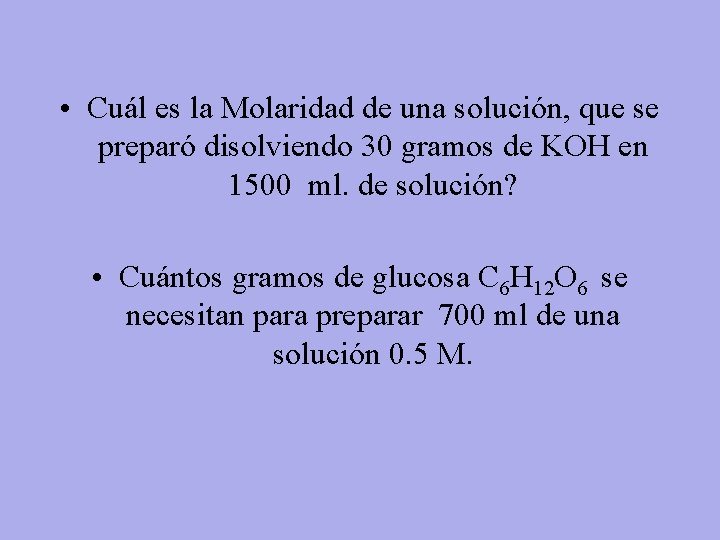  • Cuál es la Molaridad de una solución, que se preparó disolviendo 30