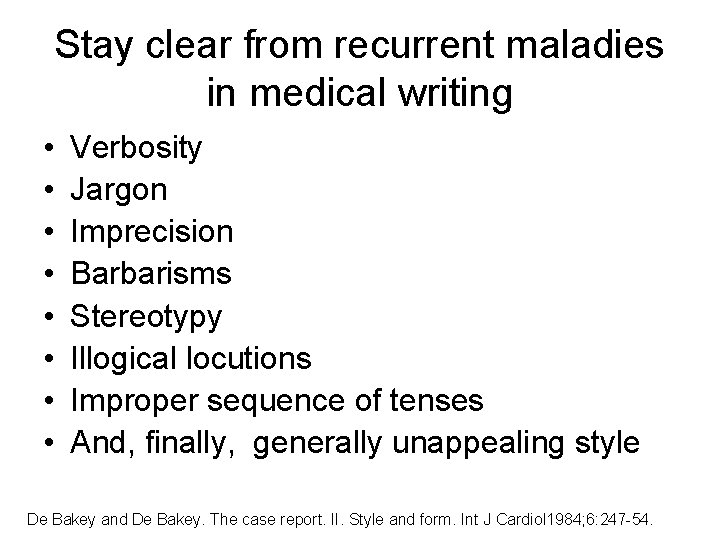 Stay clear from recurrent maladies in medical writing • • Verbosity Jargon Imprecision Barbarisms Stay clear from recurrent maladies in medical writing • • Verbosity Jargon Imprecision Barbarisms