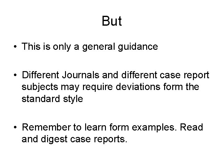 But • This is only a general guidance • Different Journals and different case But • This is only a general guidance • Different Journals and different case