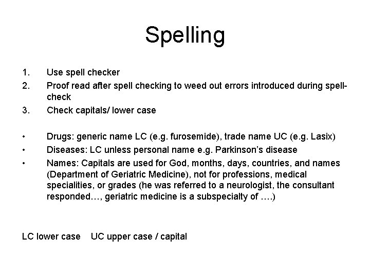 Spelling 1. 2. 3. • • • Use spell checker Proof read after spell Spelling 1. 2. 3. • • • Use spell checker Proof read after spell
