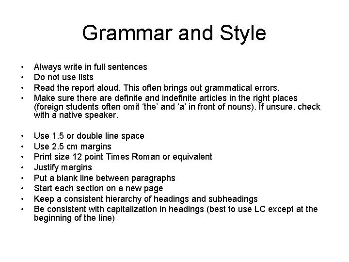 Grammar and Style • • Always write in full sentences Do not use lists Grammar and Style • • Always write in full sentences Do not use lists