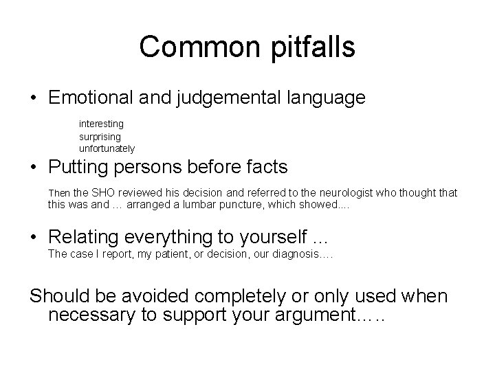 Common pitfalls • Emotional and judgemental language interesting surprising unfortunately • Putting persons before Common pitfalls • Emotional and judgemental language interesting surprising unfortunately • Putting persons before