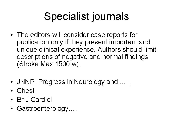 Specialist journals • The editors will consider case reports for publication only if they Specialist journals • The editors will consider case reports for publication only if they
