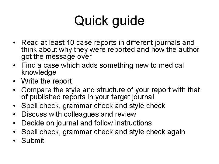 Quick guide • Read at least 10 case reports in different journals and think Quick guide • Read at least 10 case reports in different journals and think