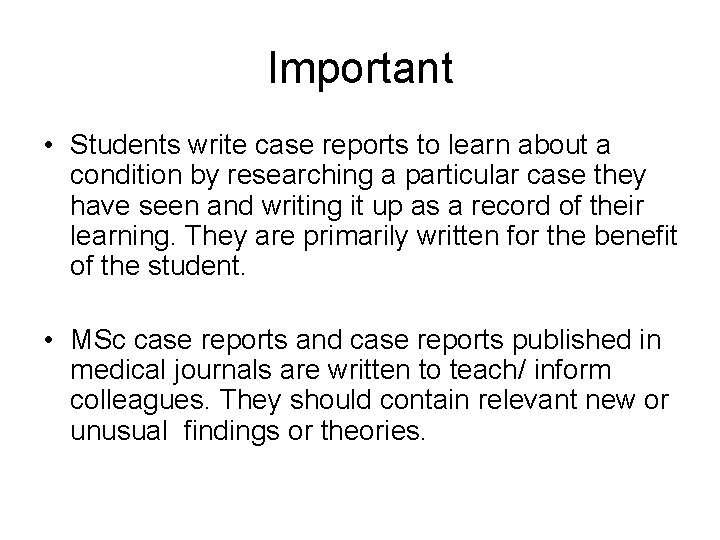 Important • Students write case reports to learn about a condition by researching a Important • Students write case reports to learn about a condition by researching a