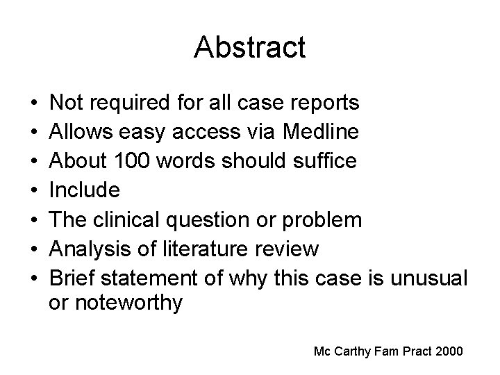 Abstract • • Not required for all case reports Allows easy access via Medline Abstract • • Not required for all case reports Allows easy access via Medline