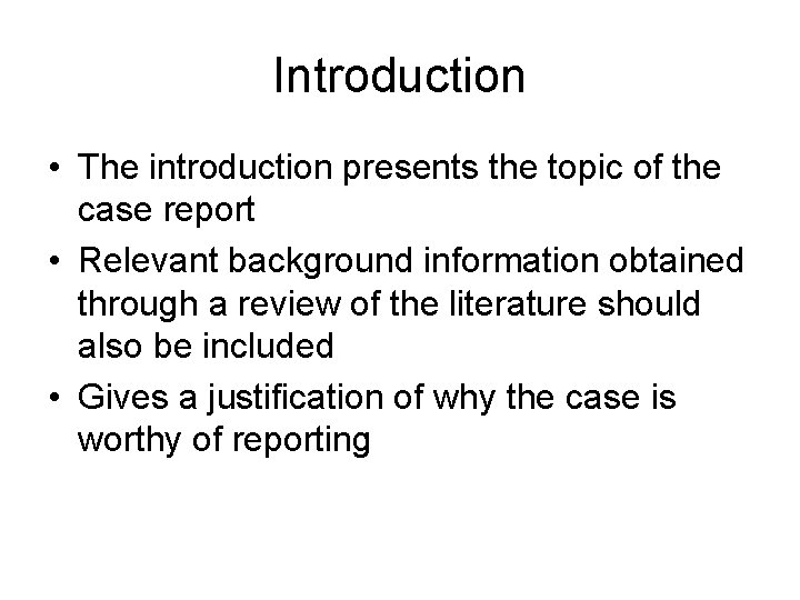 Introduction • The introduction presents the topic of the case report • Relevant background Introduction • The introduction presents the topic of the case report • Relevant background