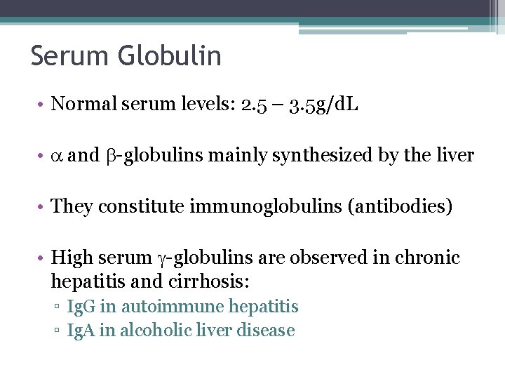 Serum Globulin • Normal serum levels: 2. 5 – 3. 5 g/d. L •