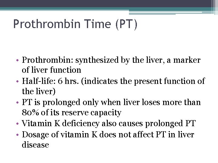 Prothrombin Time (PT) • Prothrombin: synthesized by the liver, a marker of liver function
